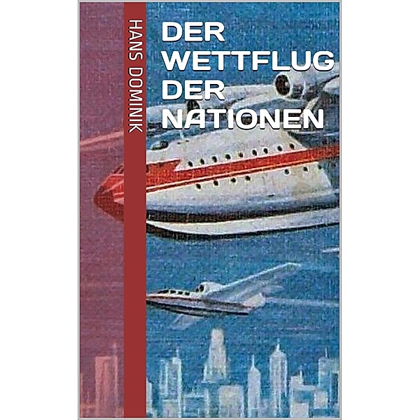 Der Wettflug der Nationen, Hans Dominik