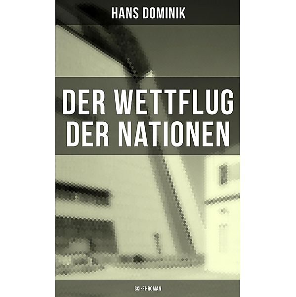 Der Wettflug der Nationen (Sci-Fi-Roman), Hans Dominik