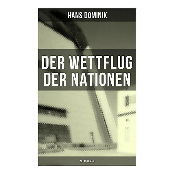 Der Wettflug der Nationen (Sci-Fi-Roman), Hans Dominik