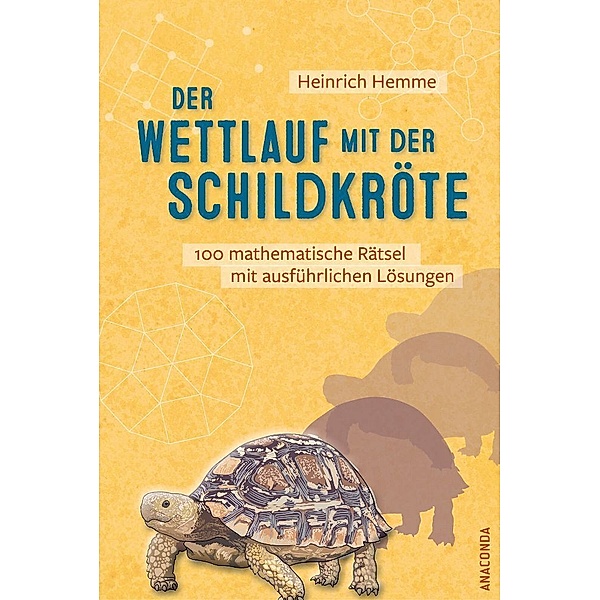 Der Wettlauf mit der Schildkröte. 100 mathematische Rätsel mit ausführlichen Lösungen, Heinrich Hemme