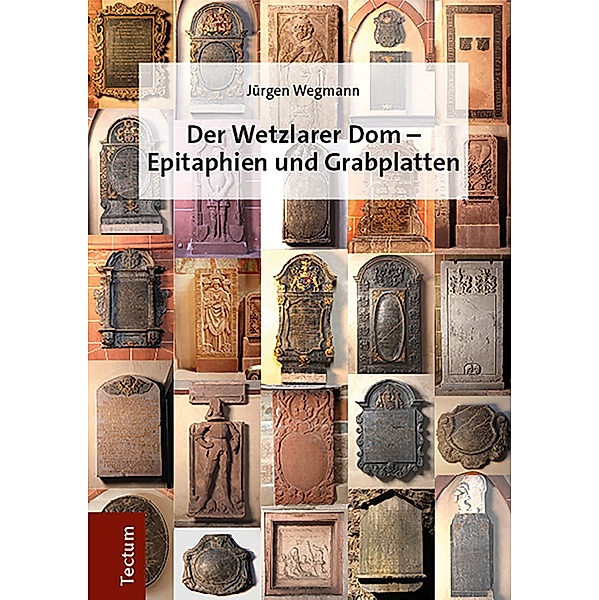 Der Wetzlarer Dom - Epitaphien und Grabplatten, Jürgen Wegmann