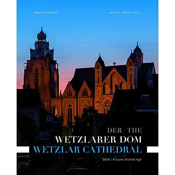 Der Wetzlarer Dom / The Wetzlar Cathedral, Jürgen Wegmann