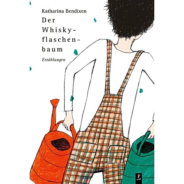 Der Whiskyflaschenbaum, Katharina Bendixen