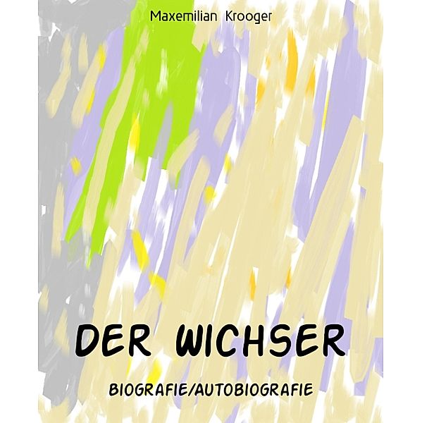 Der Wichser, Maxemilian Krooger