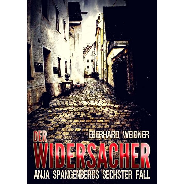 Der Widersacher / Anja Spangenberg Bd.6, Eberhard Weidner