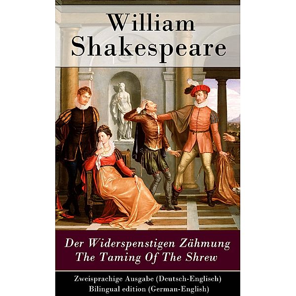 Der Widerspenstigen Zähmung / The Taming Of The Shrew - Zweisprachige Ausgabe (Deutsch-Englisch) / Bilingual edition (German-English), William Shakespeare