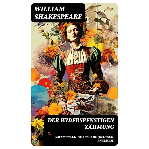 Der Widerspenstigen Zähmung (Zweisprachige Ausgabe (Deutsch-Englisch), William Shakespeare
