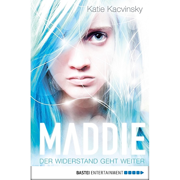 Der Widerstand geht weiter / Maddie Bd.2, Katie Kacvinsky