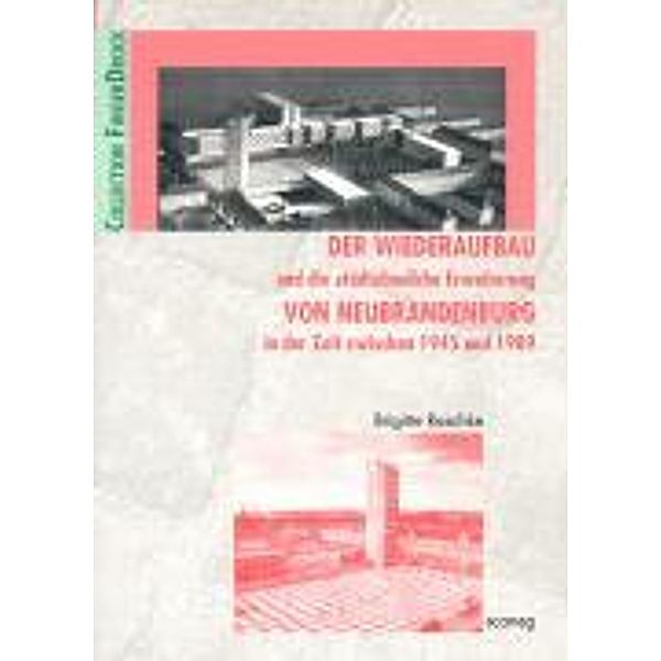 Der Wiederaufbau und die städtebauliche Erweiterung von Neubrandenburg in der Zeit zwischen 1945 und 1989, Brigitte Raschke