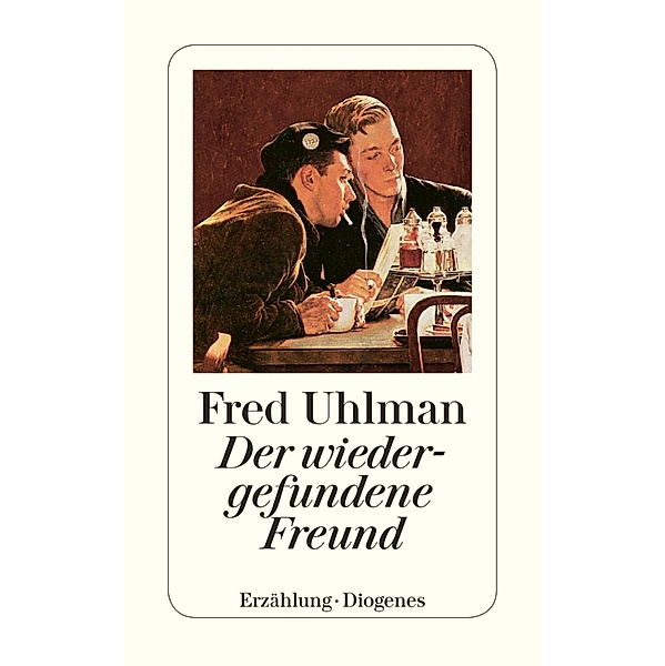 Der wiedergefundene Freund / Diogenes Taschenbücher, Fred Uhlman