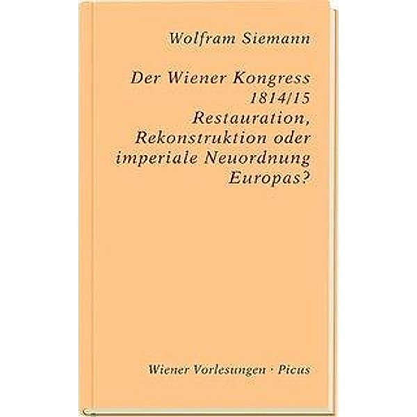 Der Wiener Kongress 1814/15, Wolfram Siemann
