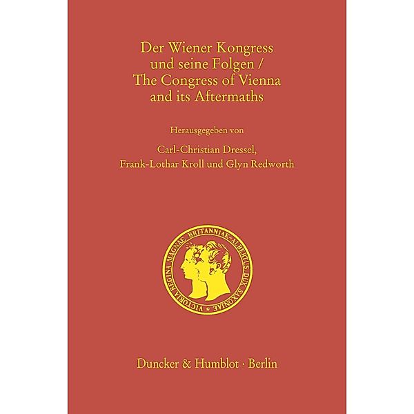 Der Wiener Kongress und seine Folgen / The Congress of Vienna and its Aftermaths.