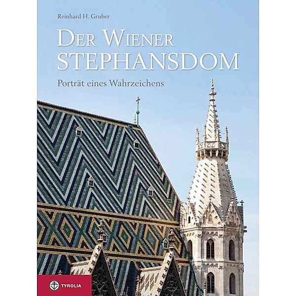 Der Wiener Stephansdom, Reinhard H. Gruber