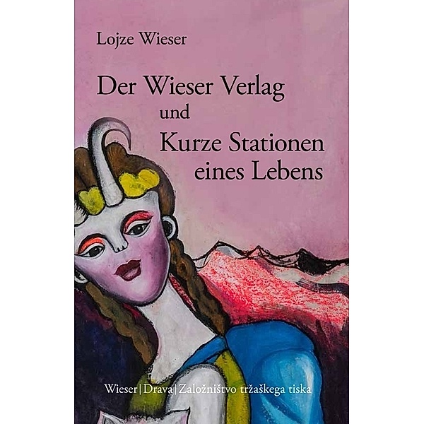 Der Wieser Verlag und Kurze Stationen eines Lebens, Lojze Wieser