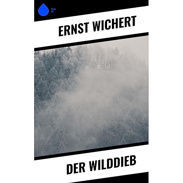 Der Wilddieb, Ernst Wichert