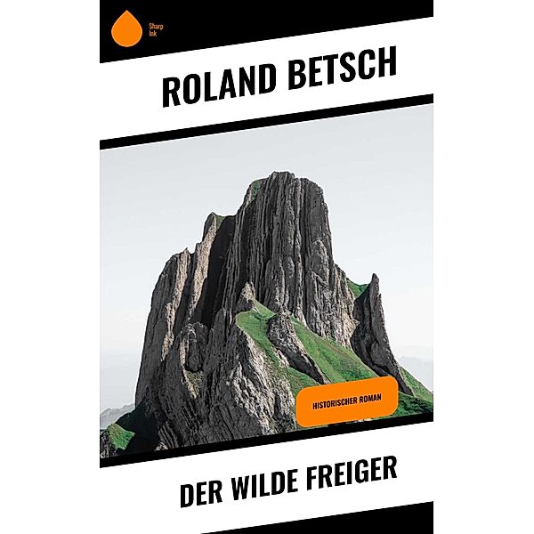 Der Wilde Freiger, Roland Betsch