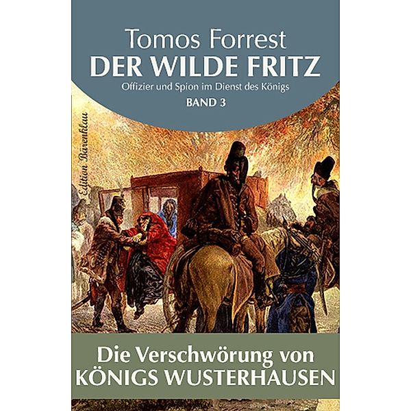 Der Wilde Fritz #3: Die Verschwörung von Königs Wusterhausen, Tomos Forrest