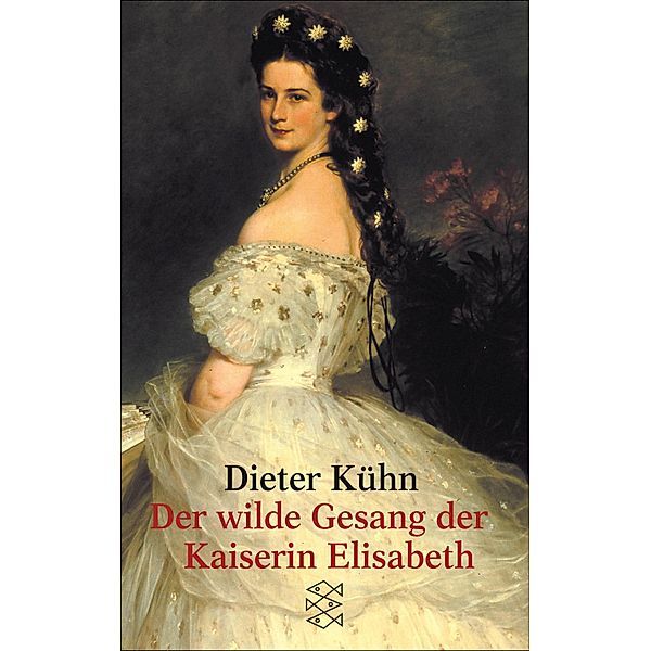 Der wilde Gesang der Kaiserin Elisabeth, Dieter Kühn