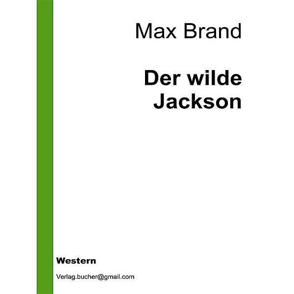 Der wilde Jackson, Max Brand