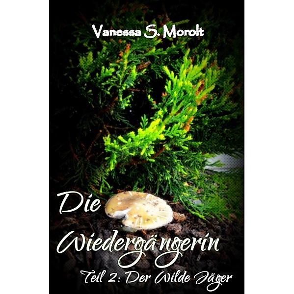 Der Wilde Jäger / Die Wiedergängerin Bd.2, Vanessa S. Morolt