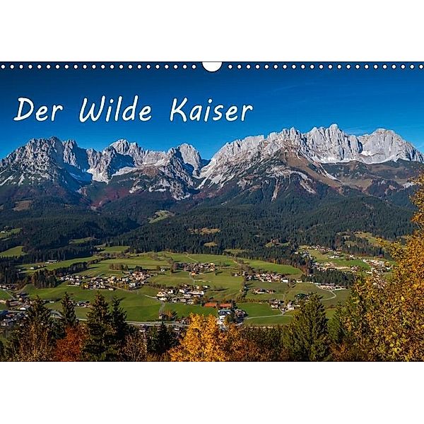 Der Wilde Kaiser, das Kletterparadies bei Kitzbühel (Wandkalender 2017 DIN A3 quer), Peter Überall