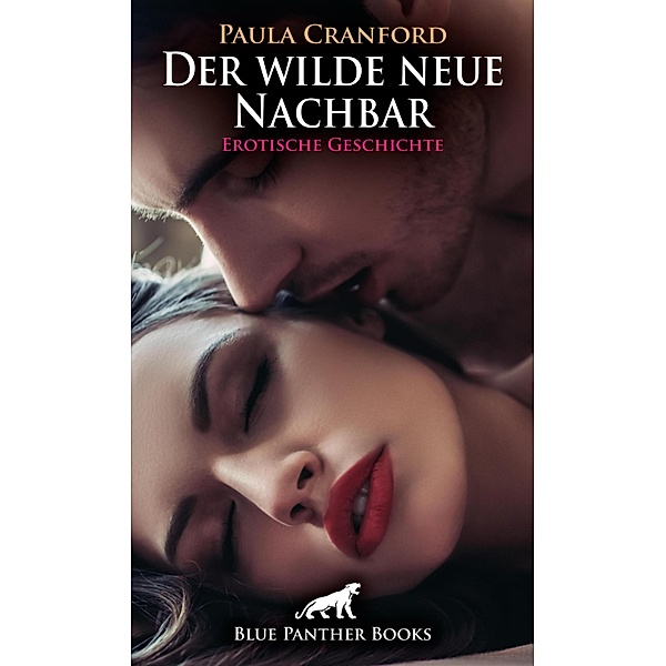 Der wilde neue Nachbar | Erotische Geschichte / Love, Passion & Sex, Paula Cranford