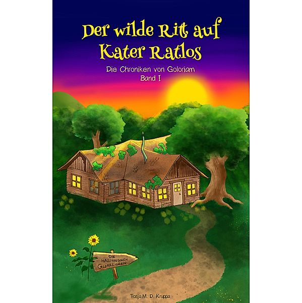 Der wilde Ritt auf Kater Ratlos / Die Chroniken von Goloriam Bd.1, Tosja M. D. Kruppa