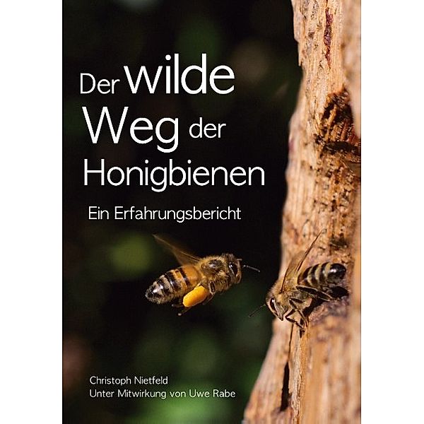 Der wilde Weg der Honigbienen; ., Christoph Nietfeld