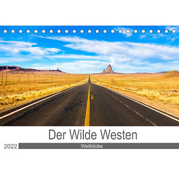 Der Wilde Westen - Weitblicke (Tischkalender 2022 DIN A5 quer), Kai Ostermann