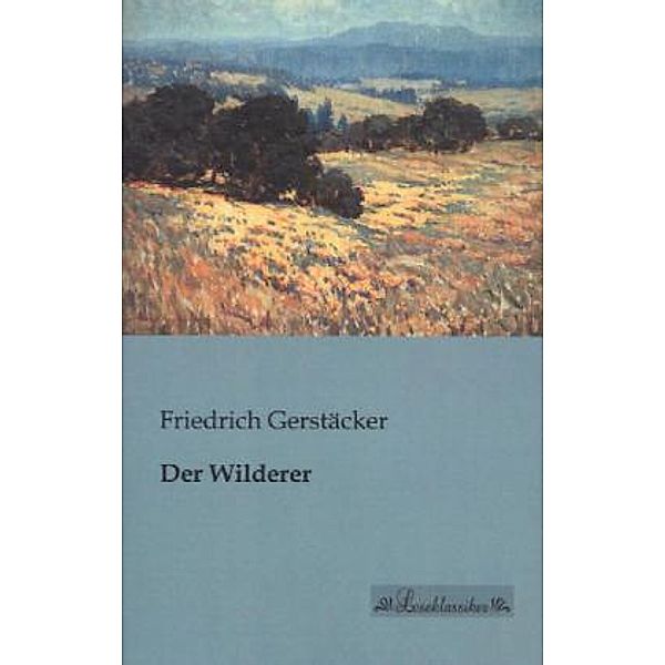 Der Wilderer, Friedrich Gerstäcker