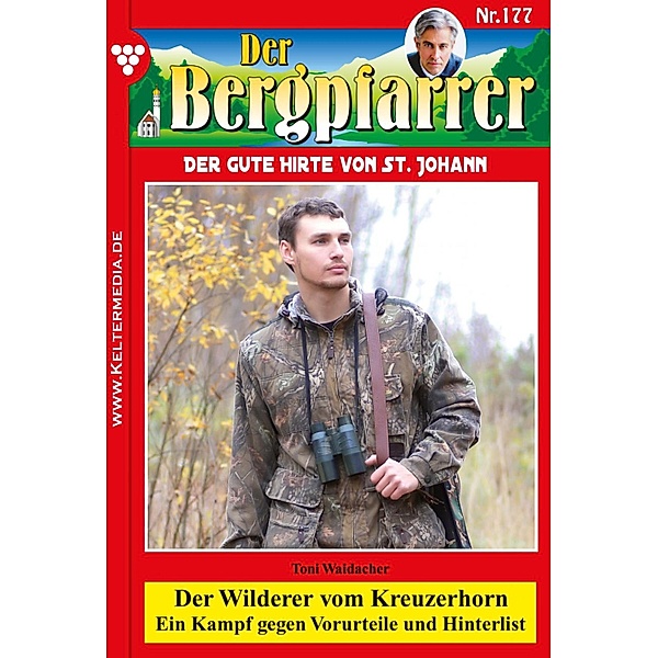 Der Wilderer vom Kreuzerhorn / Der Bergpfarrer Bd.177, TONI WAIDACHER