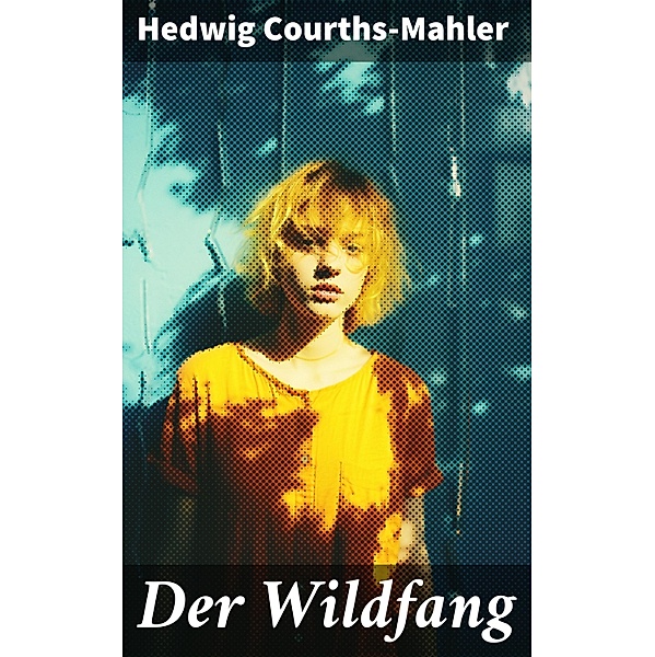 Der Wildfang, Hedwig Courths-Mahler