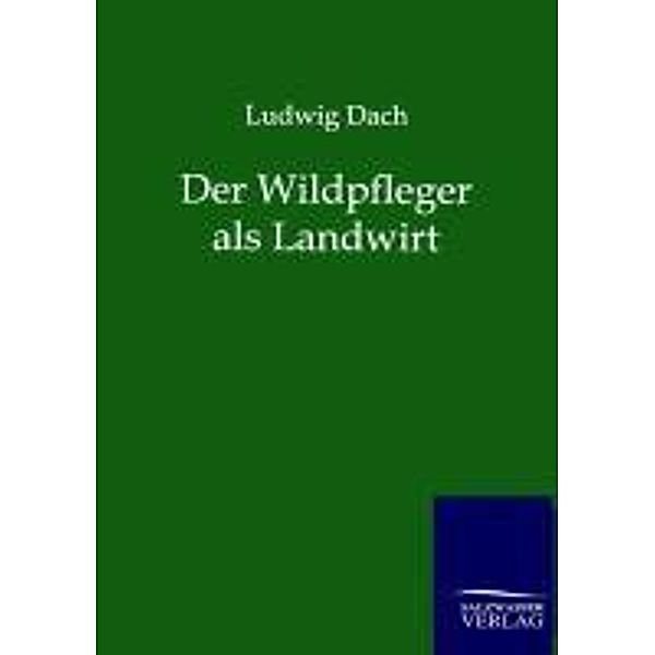 Der Wildpfleger als Landwirt, Ludwig Dach