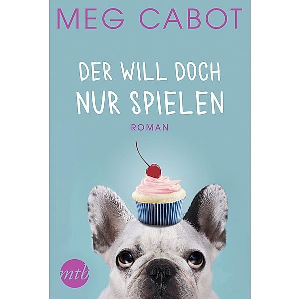 Der will doch nur spielen / Traummänner und andere Katastophen Bd.2, Meg Cabot