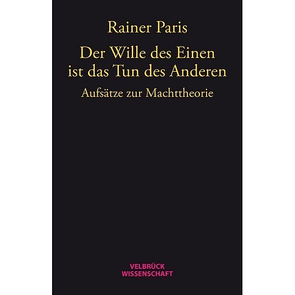 Der Wille des Einen ist das Tun des Anderen, Rainer Paris