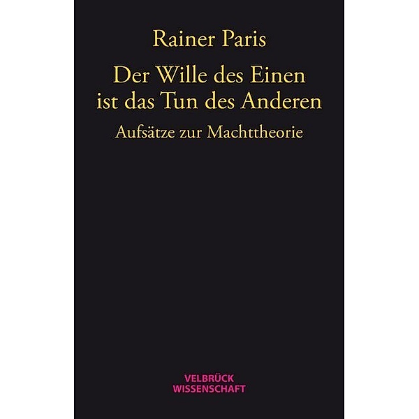 Der Wille des Einen ist das Tun des Anderen, Rainer Paris