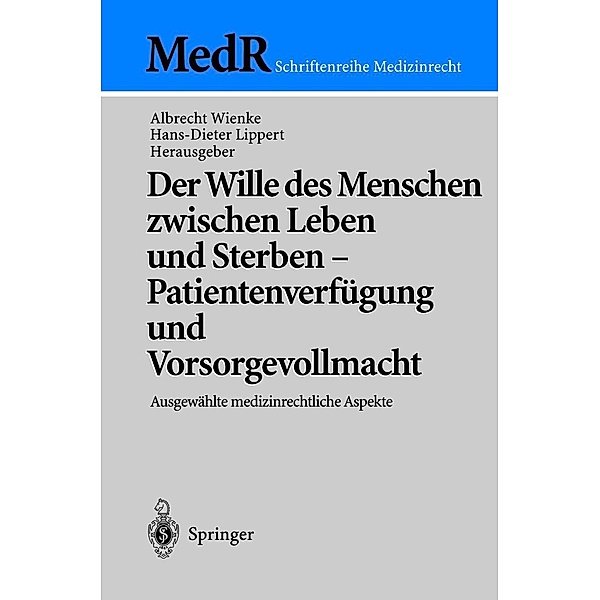 Der Wille des Menschen zwischen Leben und Sterben - Patientenverfügung und Vorsorgevollmacht / MedR Schriftenreihe Medizinrecht
