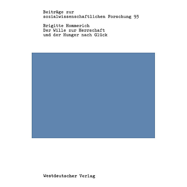 Der Wille zur Herrschaft und der Hunger nach Glück, Brigitte Hommerich