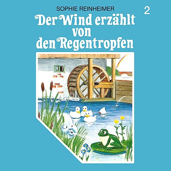 Der Wind erzählt - 2 - Der Wind erzählt von den Regentropfen, Sophie Reinheimer