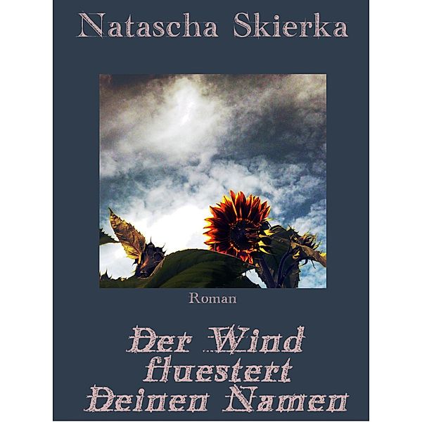 Der Wind flüstert Deinen Namen, Natascha Skierka