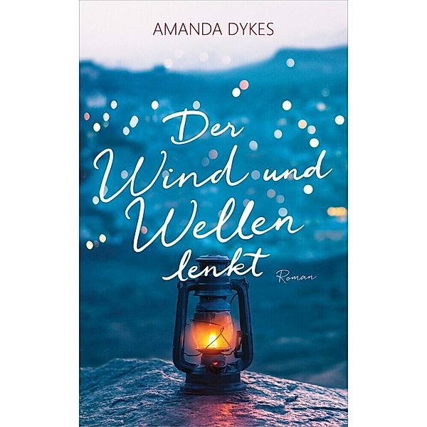 Der Wind und Wellen lenkt, Amanda Dykes