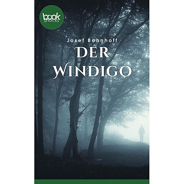 Der Windigo / Die booksnacks Kurzgeschichten-Reihe Bd.242, Josef Bohnhoff