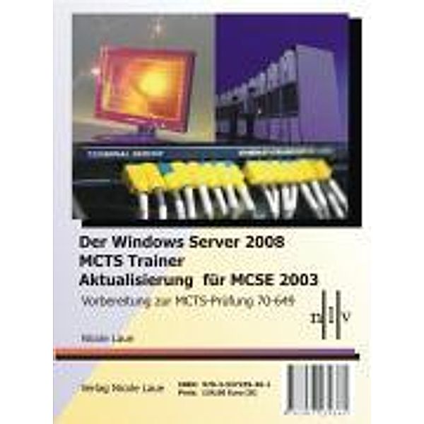 Der Windows Server 2008 MCTS Trainer - Aktualisierung für MCSE 2003 - Vorbereitung zur MCTS-Prüfung 70-649, Nicole Laue