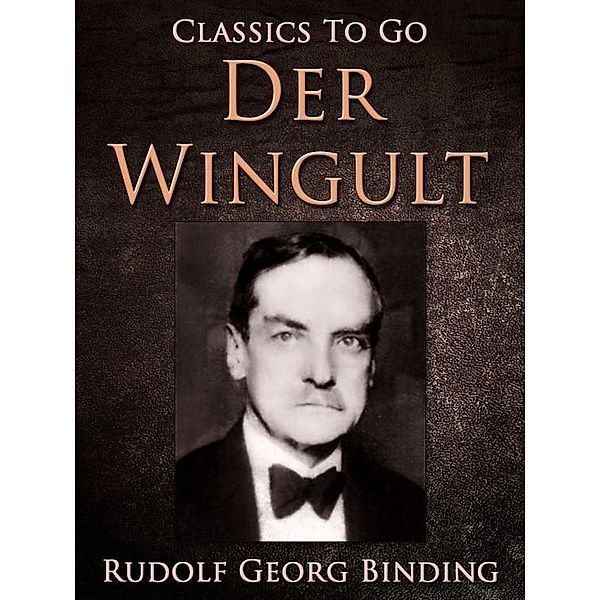 Der Wingult, Rudolf Binding