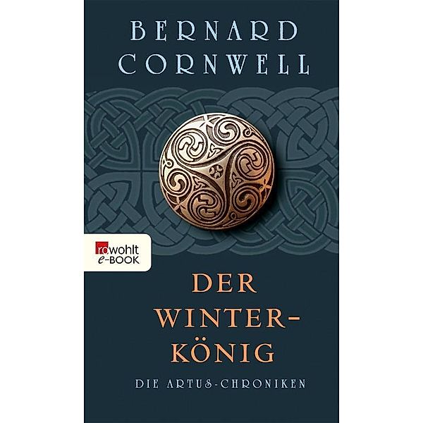 Der Winterkönig / Die Artus-Chroniken Bd.1, Bernard Cornwell