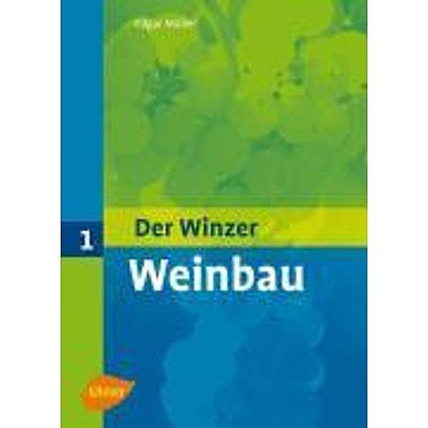 Der Winzer: Bd.1 Weinbau, Edgar Müller, Hans-Peter Lipps, Oswald Walg