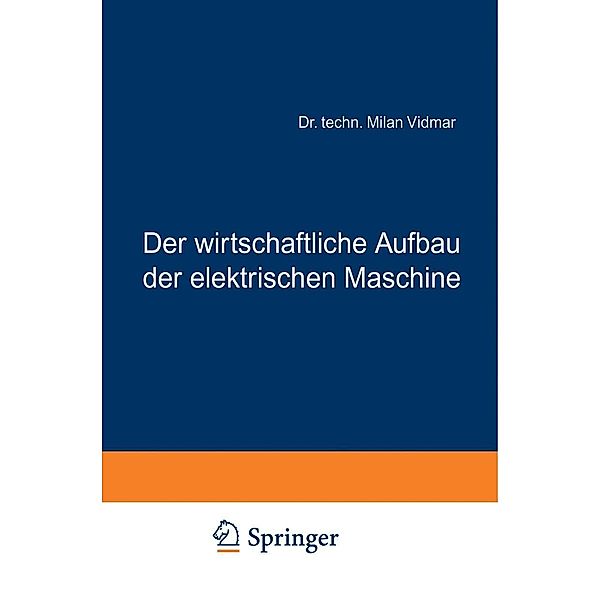 Der wirtschaftliche Aufbau der elektrischen Maschine, Milan Vidmar