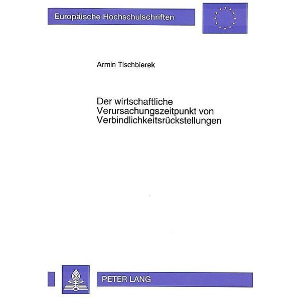 Der wirtschaftliche Verursachungszeitpunkt von Verbindlichkeitsrückstellungen, Armin Tischbierek