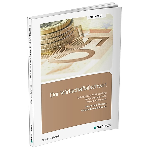 Der Wirtschaftsfachwirt / 3 Bände: 2 Recht und Steuern / Unternehmensführung (Wirtschaftsbezogene Qualifikationen), Elke H Schmidt, Jan Glockauer