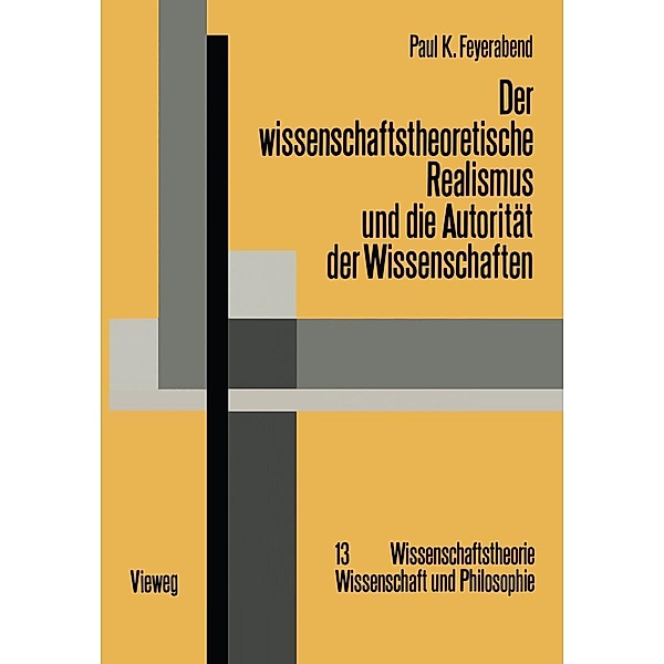 Der wissenschaftstheoretische Realismus und die Autorität der Wissenschaften / Wissenschaftstheorie, Wissenschaft und Philosophie Bd.13, Paul Feyerabend